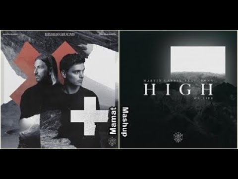 Martin Garrix ft. John Matin & Bonn - Higher Ground vs High On Life (Mamat Mashup