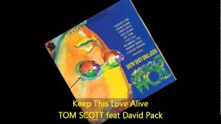 Tom Scott - KEEP THIS LOVE ALIVE feat David Pack