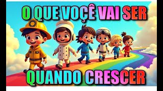 Música infantil - O que você vai ser quando crescer.