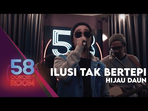 Ilusi Tak Bertepi - HIJAU DAUN (Live at 58 Concert Room)