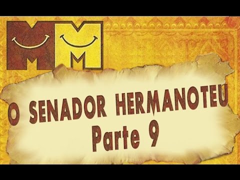 Hermanoteu na Terra de Godah Parte 9 de 22 - O Senador Hermanoteu - Os Melhores do Mundo