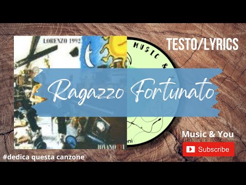 Ragazzo Fortunato - Jovanotti ( Lorenzo Cherubini ) | Testo / Lyrics 🇮🇹