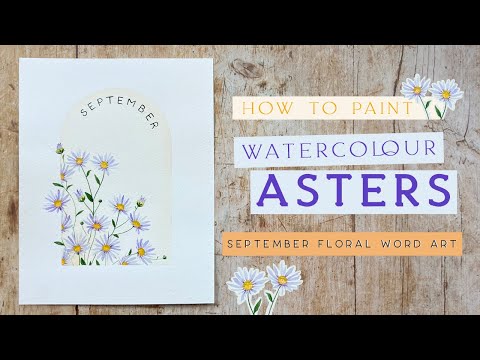 How To Paint Watercolour Asters | September Floral Word Art