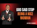 DR MYLES MUNROE God Said Stop Being A Nice Woman Before It Destroys Your Destiny Motivation