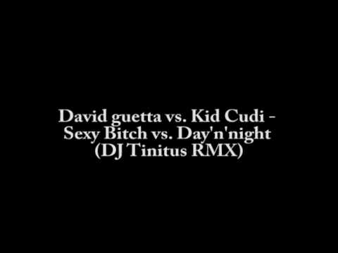 David guetta vs. Kid Cudi - Sexy Bitch vs. Day'n'night (DJ Tinitus RMX)