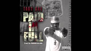 (music) TROY AVE - PAiD iN FULL prod by. PHENOM Da DON + Download