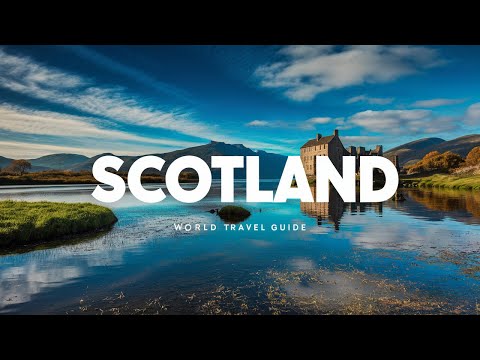SCOTLAND Ultimate Travel Guide 2024 - The Incredible Land of Highlands and Lochs