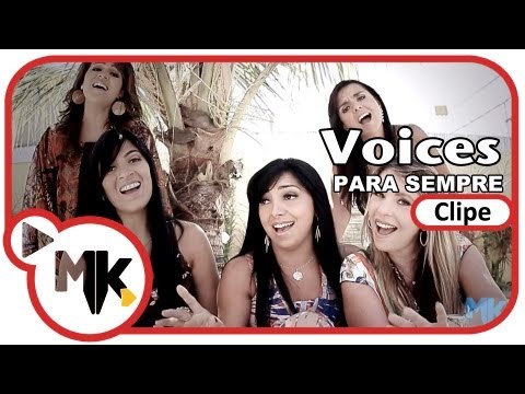 Voices - Para Sempre (Clipe oficial MK Music)