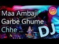 Ambaji Garbe Ghume Chhe Dj Nonstop 2018 Kirtidan Gadhvi માં અંબાજી ગરબે �