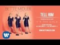 Bette Midler - Tell Him [Official Audio] 