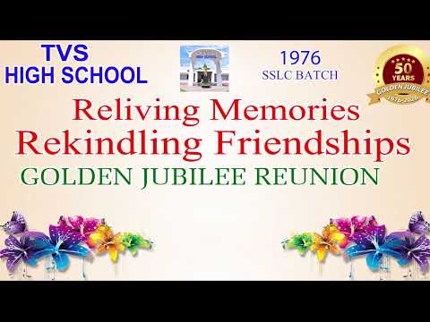 RELIVING MEMORIES REKINDLING FRIENDSHIPS - GOLDEN JUBILEE REUNION, TVS HIGH SCHOOL 1976 SSLC BATCH.