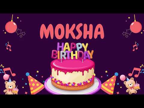 Happy Birthday Moksha 🎂 - Special Birthday song for Moksha (4K)