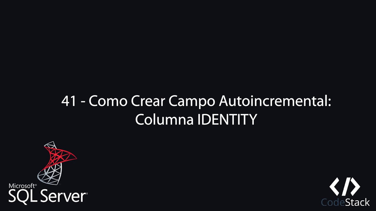 41 - Crear Campo Autoincremental: Columna IDENTITY [Sql Server - TransactSQL]