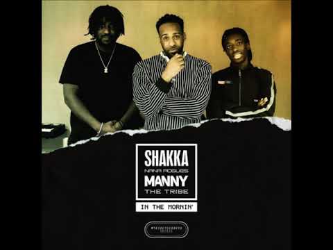 Shakka - "In The Mornin'" feat. Nana Rogues, Manny and The Tribe #TribeTuesdays