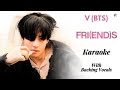 V (BTS) - 'FRI(END)S' (Karaoke) [ With Backing Vocals ]