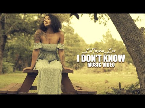 LaTasha Lee - I Don't Know - (Official Music Video)
