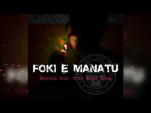 FOKI E MANATU - SAULALA feat. FEFE HAKE TOKO