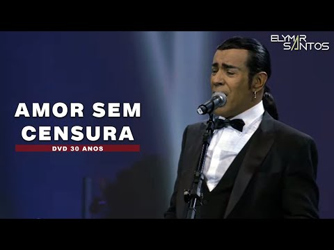 Amor Sem Censura - Elymar Santos