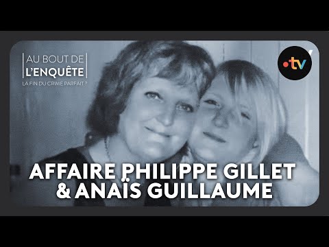 Intégrale L’Affaire Philippe Gillet / Anaïs Guillaume - Au bout de l'enquête