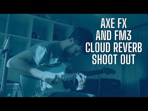 Fractal AXE FX 3 and FM3 Cloud Reverbs - What do they sound like?