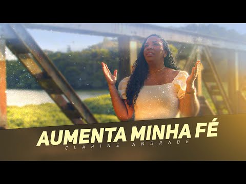 Aumenta Minha Fé - Clarine Andrade