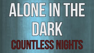 Alone in the Dark | Countless Nights
