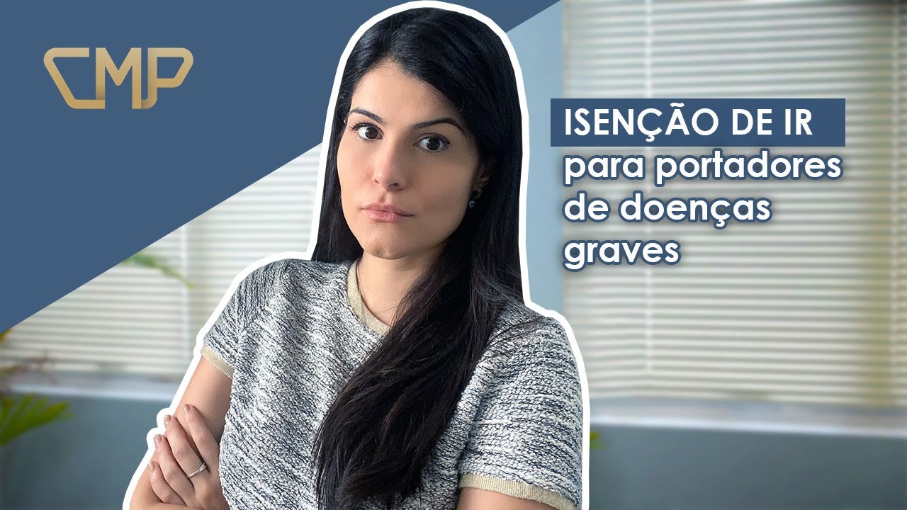 ISENÇÃO DE IMPOSTO DE RENDA PARA PORTADORES DE DOENÇA GRAVE