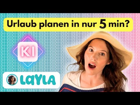AI Layla - Die AI plant deinen Urlaub in nur 5min 🦄⛵️ - KI Kurs