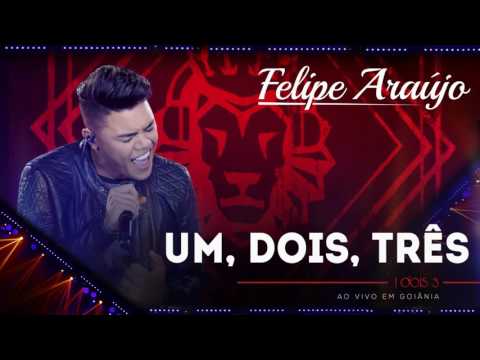 Um, Dois, Três - Felipe Araújo