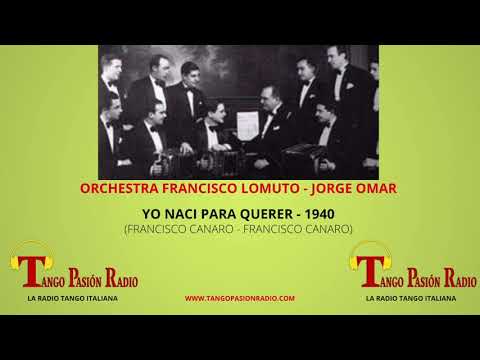 YO NACI PARA QUERER - Francisco Lomuto - Jorge Omar