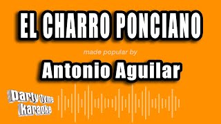 Antonio Aguilar - El Charro Ponciano (Versión Karaoke)