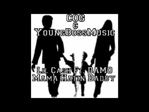 Lil Cash ft. DAMO- Mama Hatin Daddy