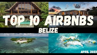 Top 10 INCREDIBLE AirBNBs in Belize!