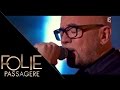 Pascal Obispo - Je ne sais plus, je ne veux plus - Folie Passagère 16/03/2016