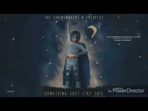 The Chainsmokers & Coldplay vs. Alesso - Something Just Like This (Sound Life Mashup)