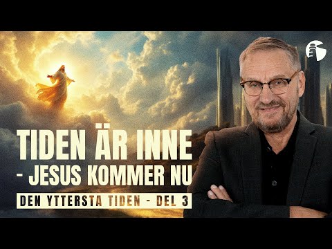 Tiden är inne - Jesus kommer nu: Den yttersta tiden - del 3 | Sven Almkvist | Tornet