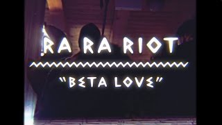 Ra Ra Riot - Beta Love (On The Mountain)