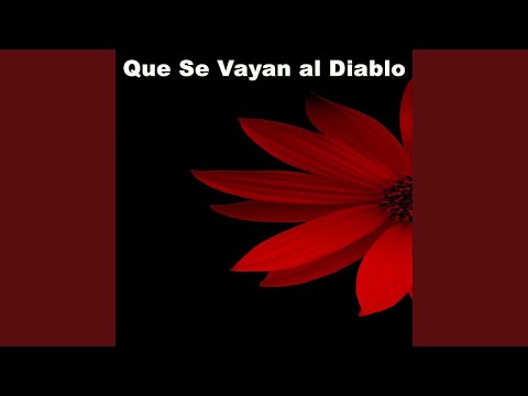 Que Se Vayan al Diablo