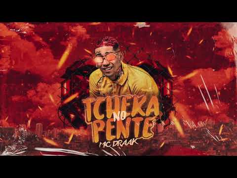 MC DRAAK - TCHEKA NO PENTE - MÚSICA NOVA