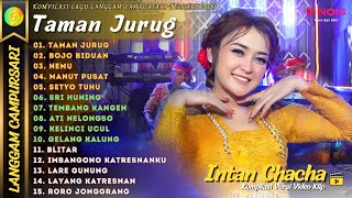Download lagu INTAN CHACHA - TAMAN JURUG - BOJO BIDUAN | KOMPILASI LANGGAM CAMPURSARI TERBARU FULL ALBUM 2023 mp3