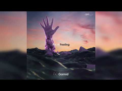 DJ Gamid - For A Feeling
