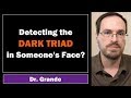 Spotting The Dark Triad Traits In Faces Psychopathy Narcissism Machiavellianism