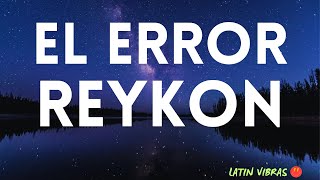 El Error | Reykon  - Spanish Letra / English Lyrics