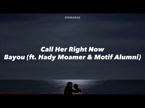 Bayou (ft.Hady Moamer & Motif Alumni) -Call Her Right Now | перевод на русский