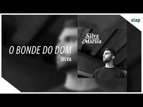 Silva - O Bonde Do Dom (Álbum Silva canta Marisa)