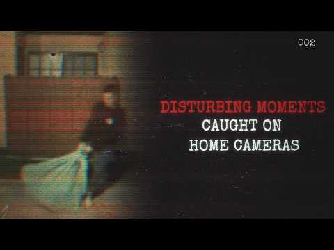 The Most Disturbing Home Recordings Caught on Camera [2]