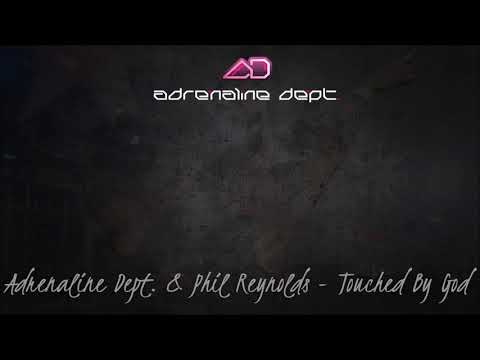 Adrenaline Dept. & Phil Reynolds - Touched By God