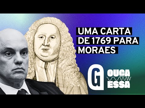 ABUSOS DE ALEXANDRE DE MORAES FORAM ALERTADOS POR JURISTAS DO SÉCULO 18