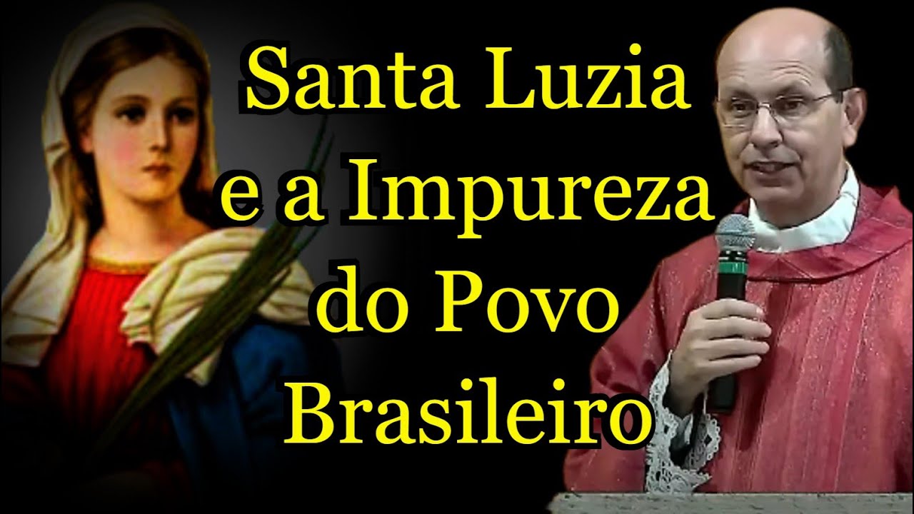 Santa Luzia e a Impureza do Povo Brasileiro - Padre Paulo Ricardo #padrepauloricardo #santaluzia