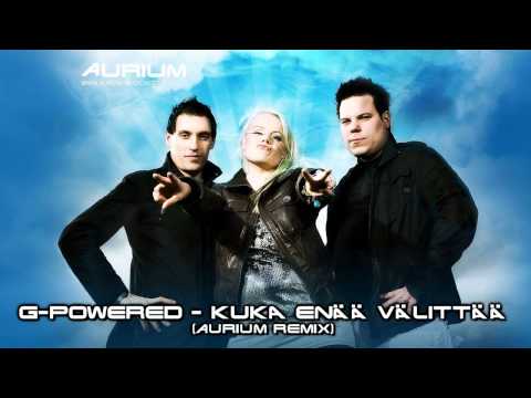 G-powered - Kuka Enää Välittää (Aurium Remix)